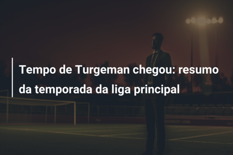 Tempo de Turgeman chegou: resumo da temporada da liga principal