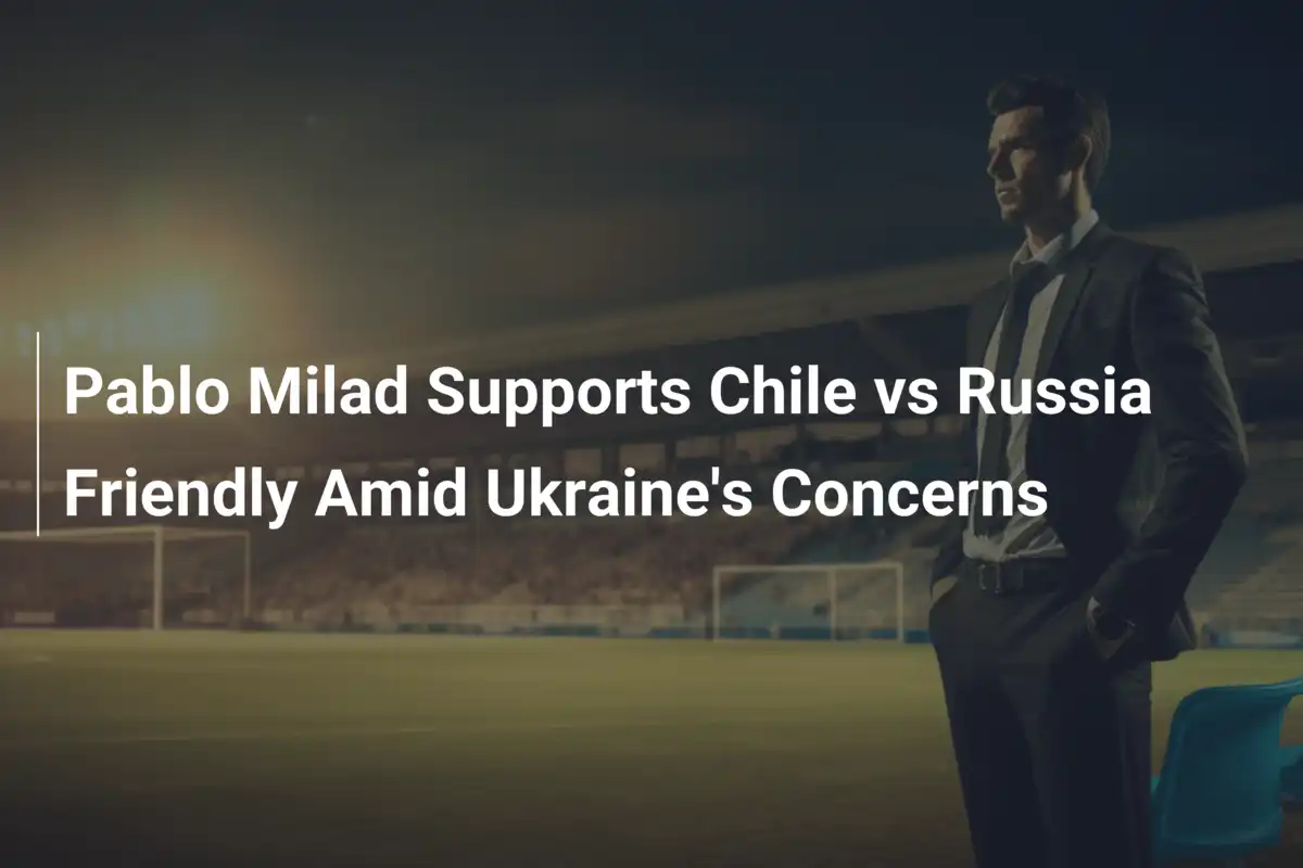 Pablo Milad Difende lichevole Cile-Russia Nonostante le Preoccupazioni dell'Ucraina
