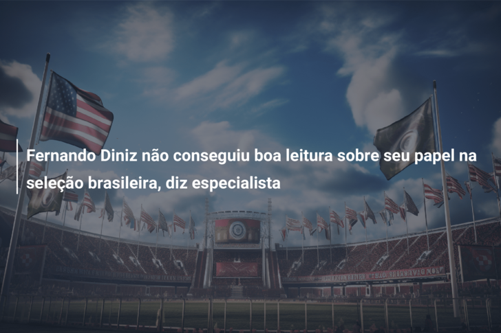 Fernando Diniz não conseguiu boa leitura sobre seu papel na seleção brasileira, diz especialista