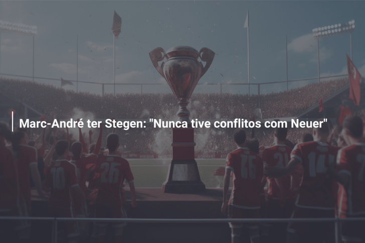Marc-André ter Stegen: “Nunca tive conflitos com Neuer”