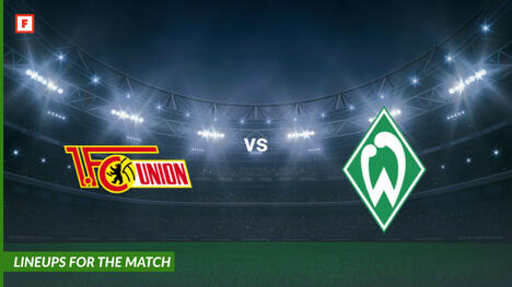 Union Berlin gegen Werder Bremen: Aufstellungen für das Spiel