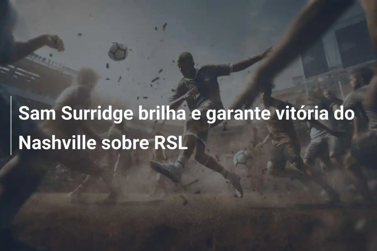 Sam Surridge brilha e garante vitória do Nashville sobre RSL