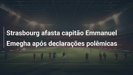 Strasbourg afasta capitão Emmanuel Emegha após declarações polêmicas