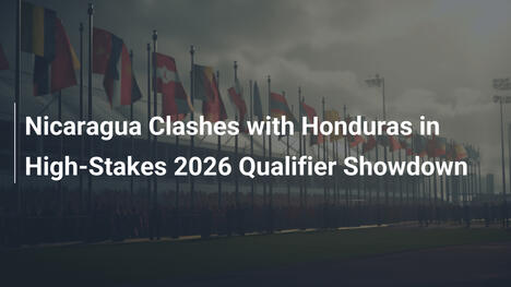 Scontro Nicaragua-Honduras nelle qualificazioni 2026