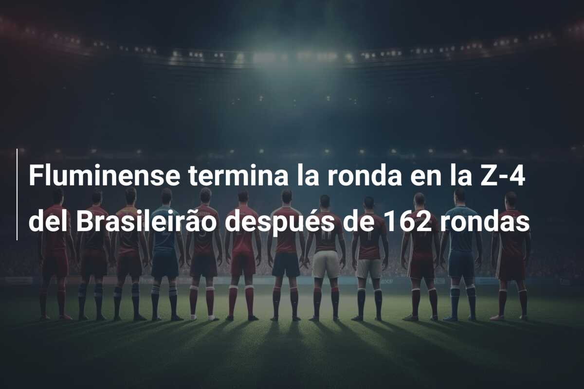 Fluminense termina la ronda en la Z-4 del Brasileirão después de 162 rondas