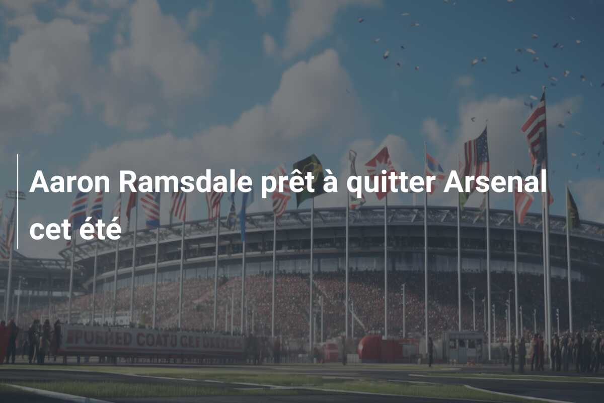 Aaron Ramsdale prêt à quitter Arsenal cet été