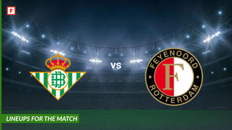 Real Betis vs Feyenoord: susunan pemain untuk pertandingan