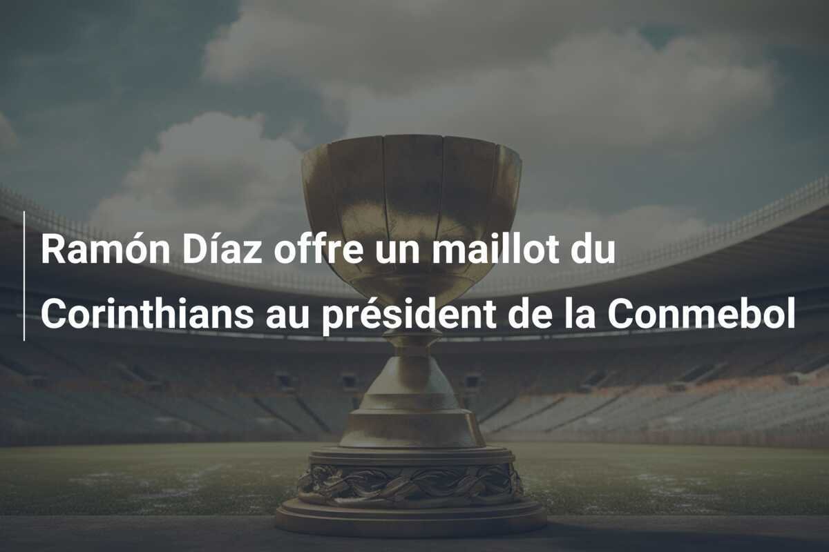 Ramón Díaz offre un maillot du Corinthians au président de la Conmebol