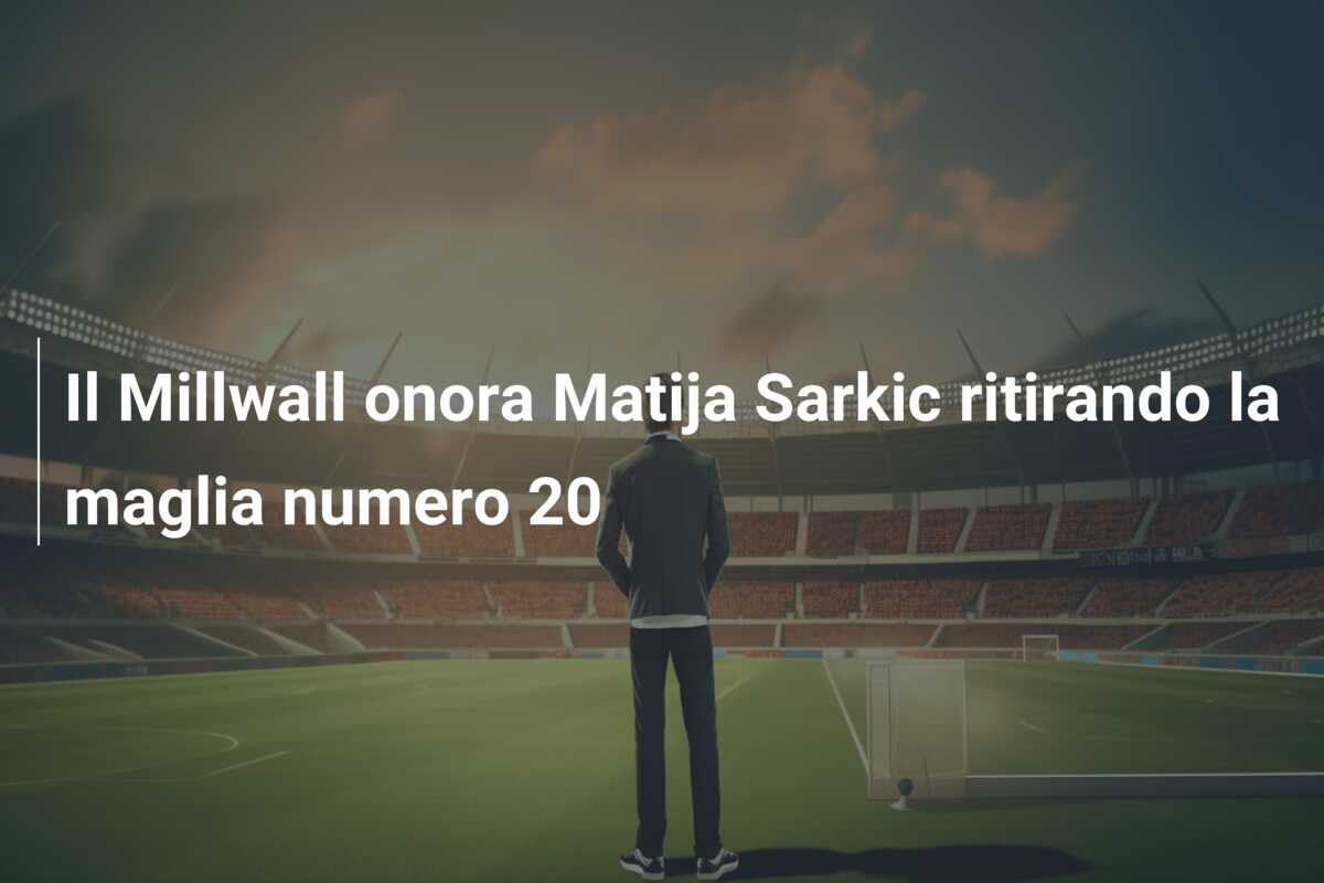 Il Millwall onora Matija Sarkic ritirando la maglia numero 20