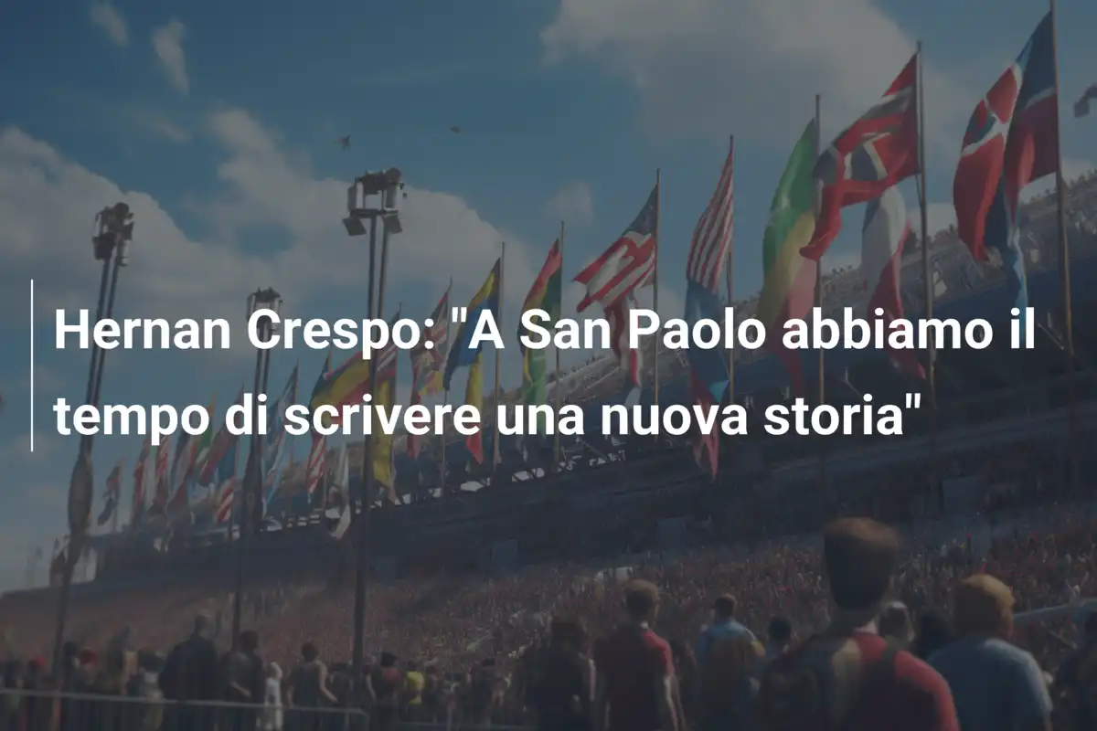 Hernan Crespo: "A San Paolo abbiamo il tempo di scrivere una nuova storia"