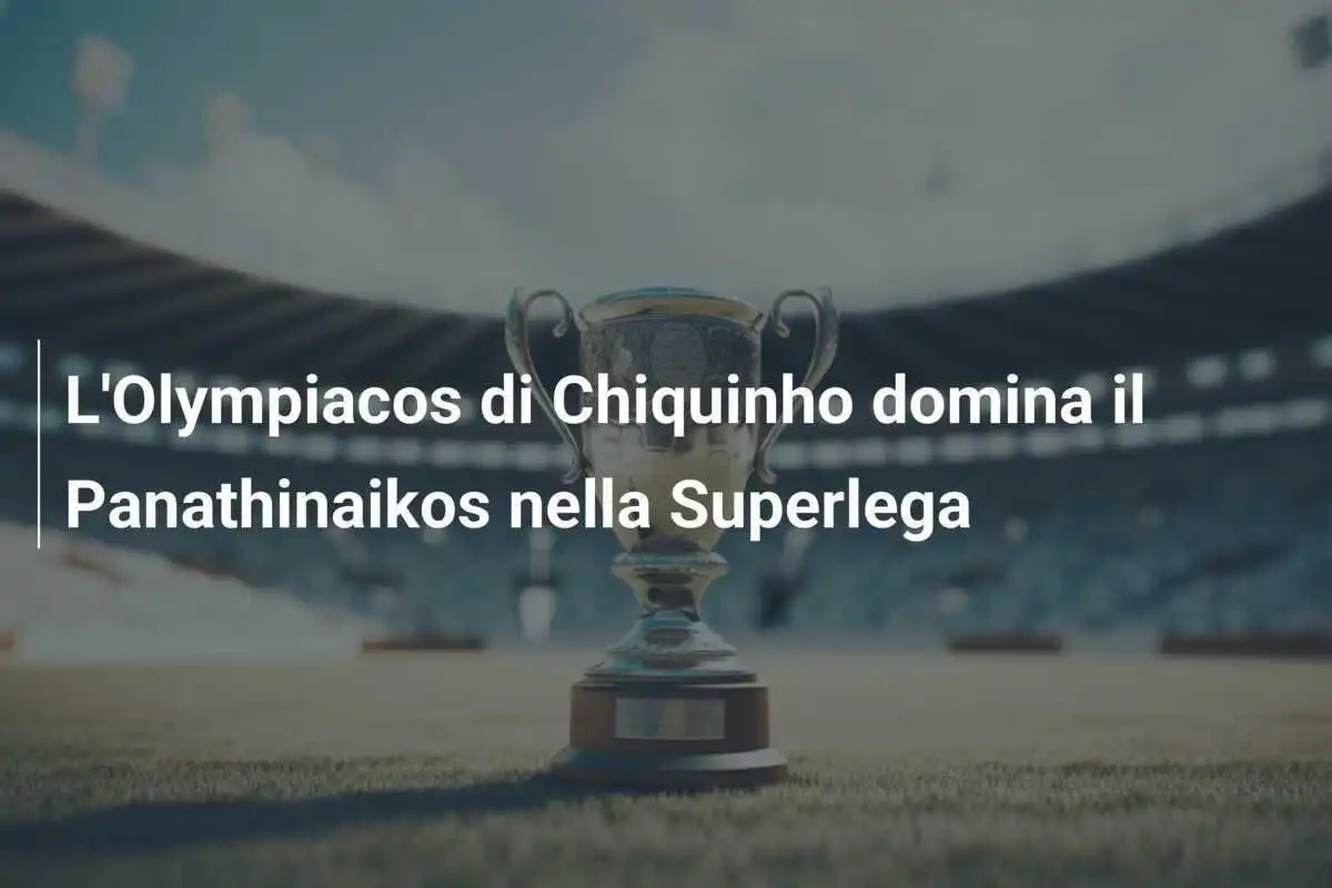 L'Olympiacos di Chiquinho domina il Panathinaikos nella Superlega