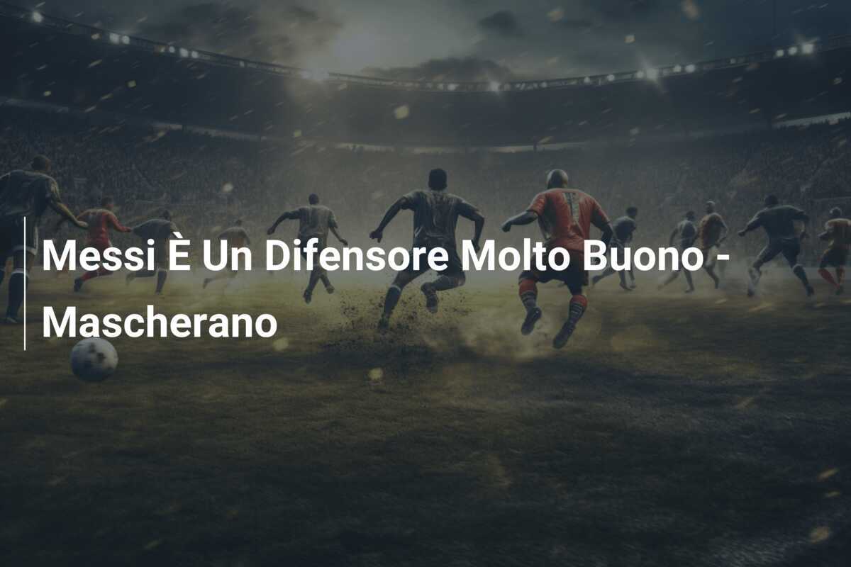 Messi È Un Difensore Molto Buono - Mascherano