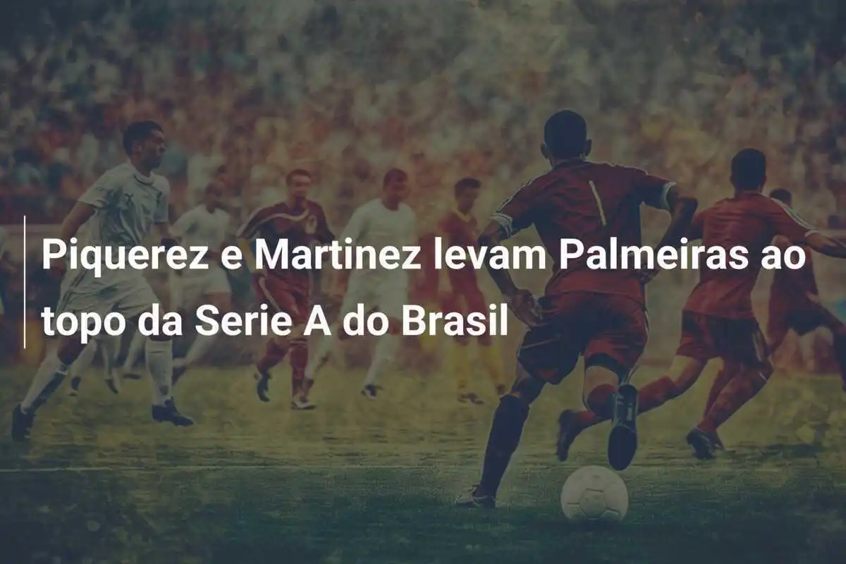 Piquerez e Martinez levam Palmeiras ao topo da Serie A do Brasil