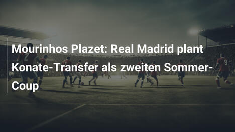Mourinhos Plazet: Real Madrid plant Konate-Transfer als zweiten Sommer-Coup