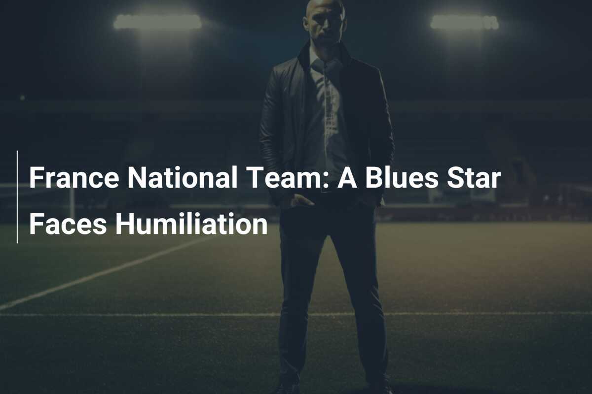 Tim Nasional Prancis: Bintang Les Bleus Menghadapi Malu