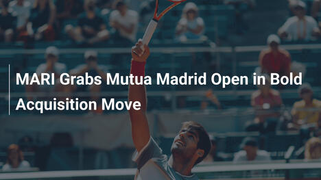 MARI übernimmt Mutua Madrid Open in kühner Akquisitionsaktion