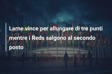 Larne vince per allungare di tre punti mentre i Reds salgono al secondo posto
