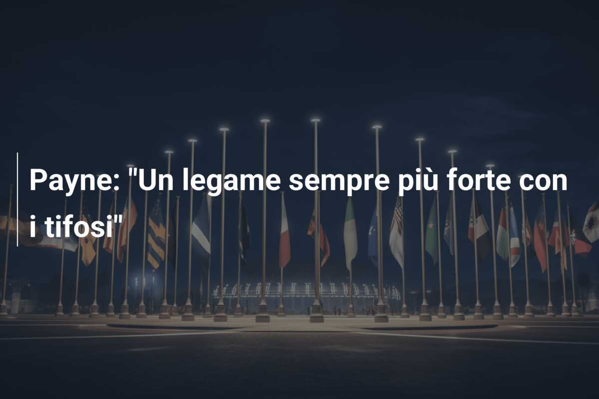 Payne: "Un legame sempre più forte con i tifosi"