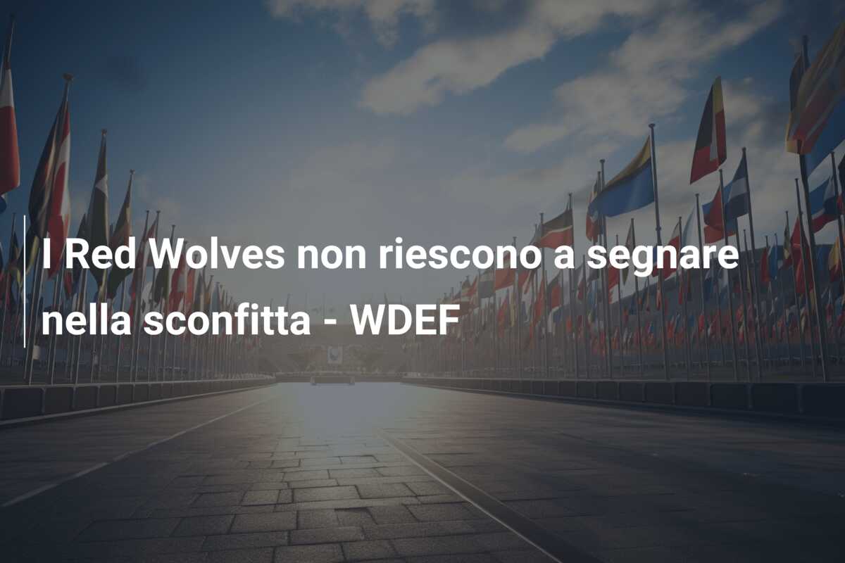 I Red Wolves non riescono a segnare nella sconfitta – WDEF