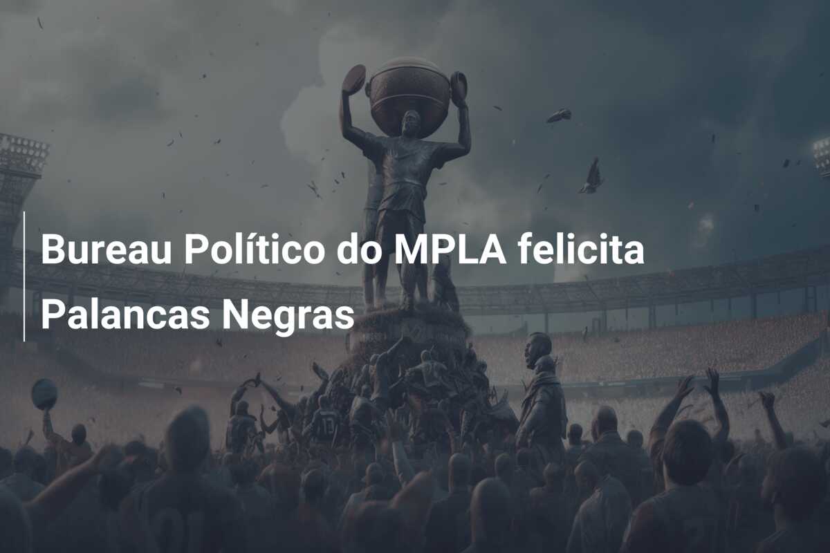 Bureau Político do MPLA felicita Palancas Negras