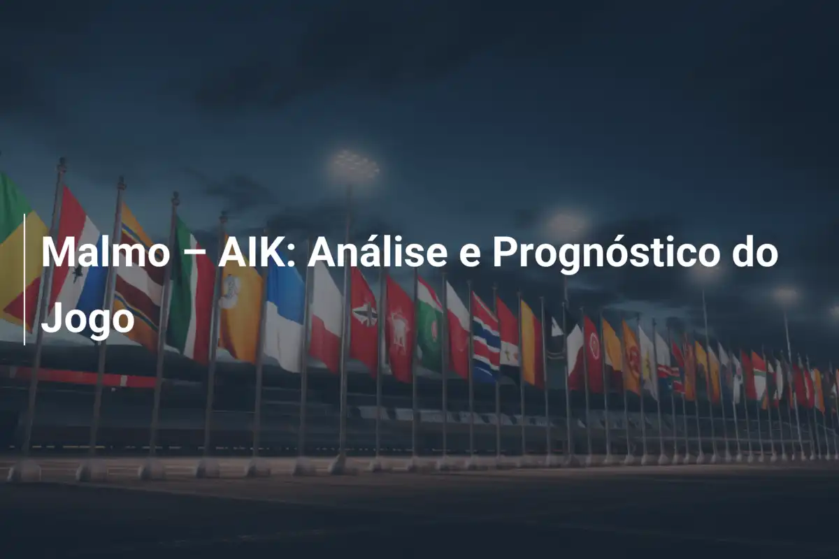Malmo – AIK: Análise e Prognóstico do Jogo