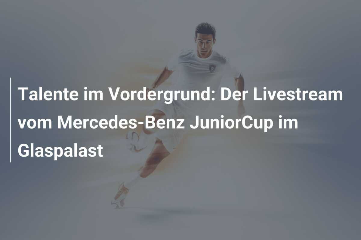 Talente im Vordergrund: Der Livestream vom Mercedes-Benz JuniorCup im Glaspalast