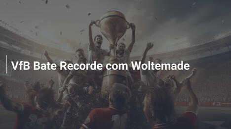 VfB Bate Recorde com Woltemade