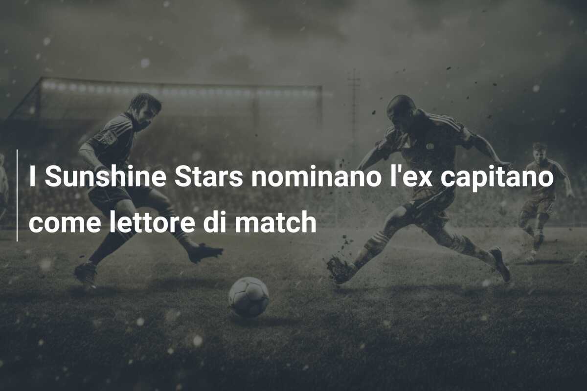 I Sunshine Stars nominano l’ex capitano come lettore di match