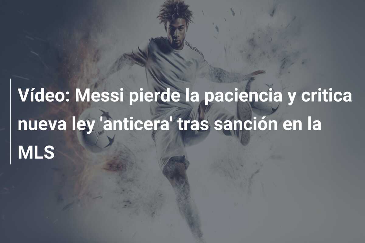 Vídeo: Messi pierde la paciencia y critica nueva ley ‘anticera’ tras sanción en la MLS