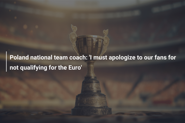 Poland national team coach: ‘I must apologize to our fans for not qualifying for the Euro’