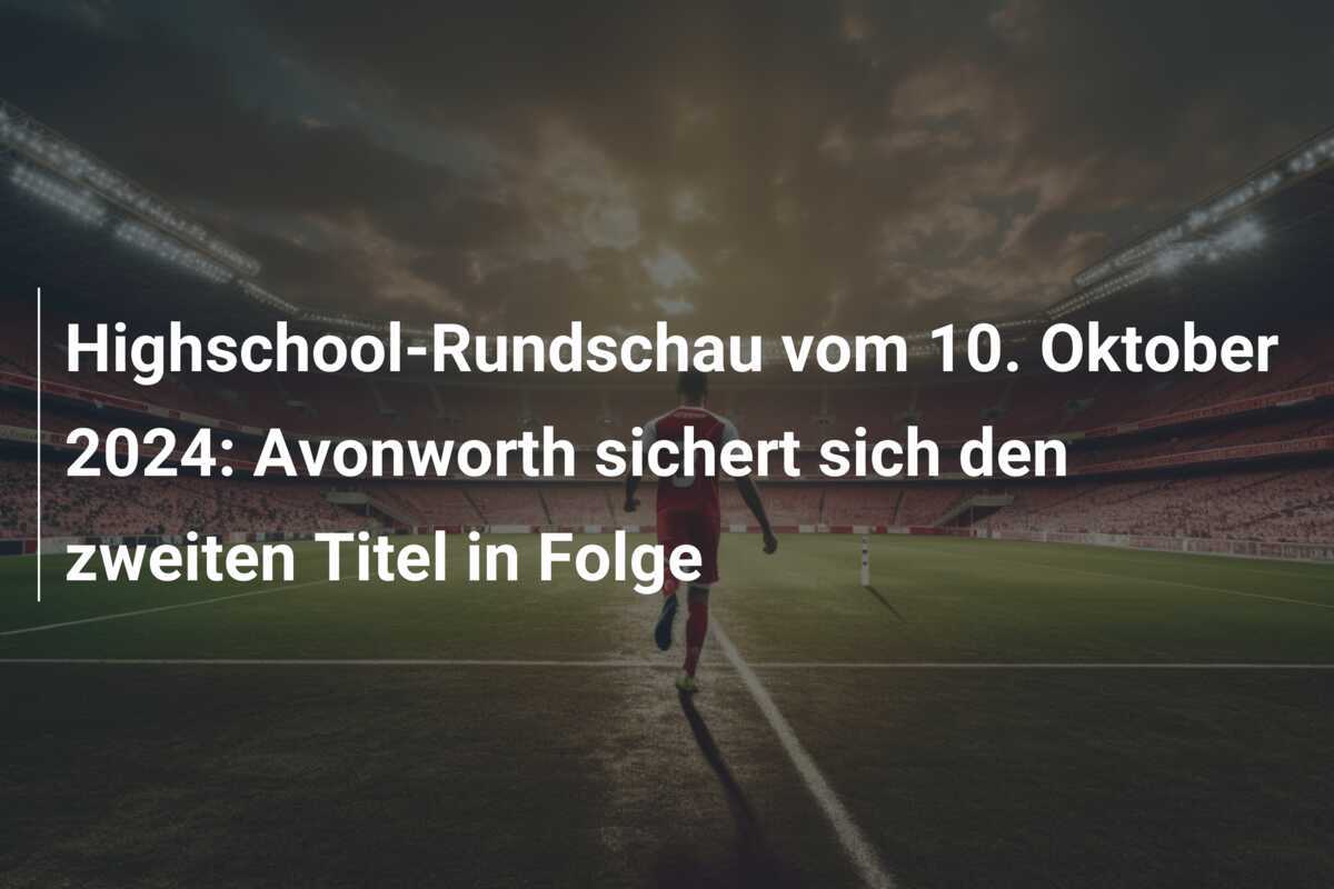 Highschool-Rundschau vom 10. Oktober 2024: Avonworth sichert sich den zweiten Titel in Folge