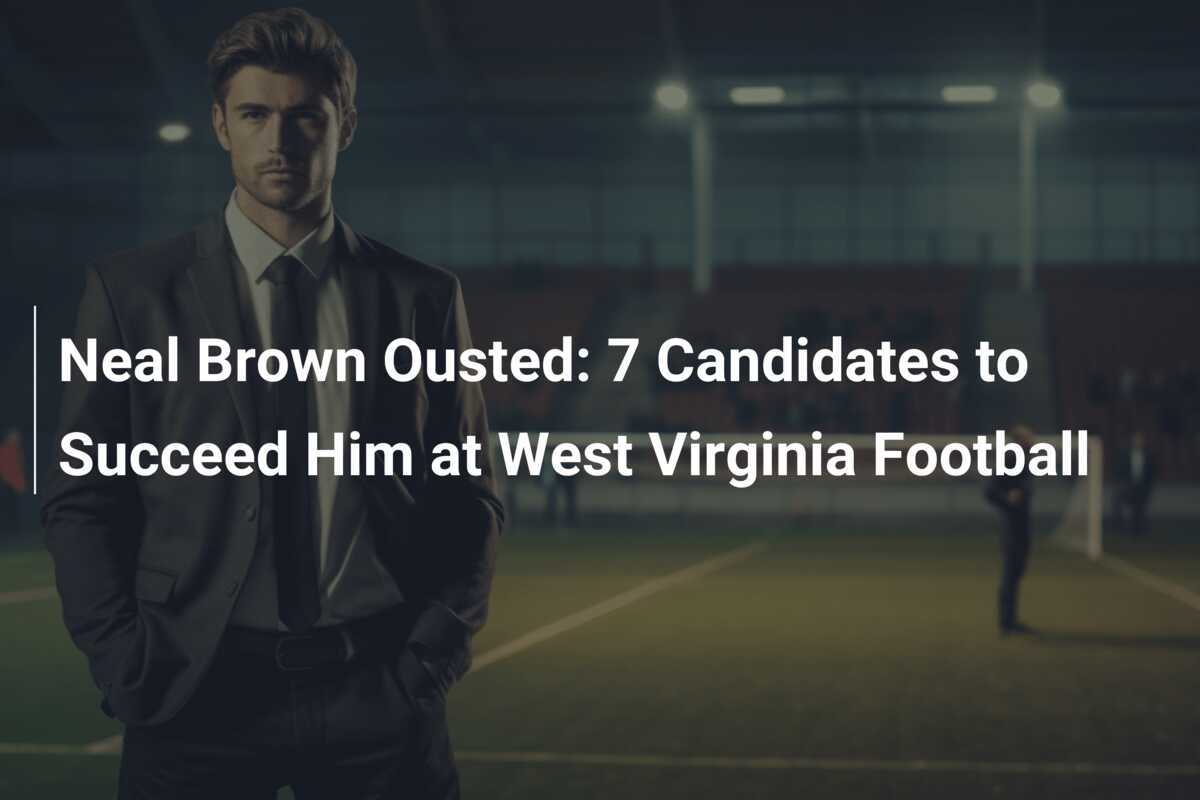 Neal Brown Diberhentikan: 7 Kandidat untuk Menggantikan Dia di Sepak Bola West Virginia