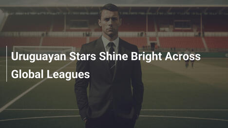Le stelle uruguaiane brillano nelle leghe globali