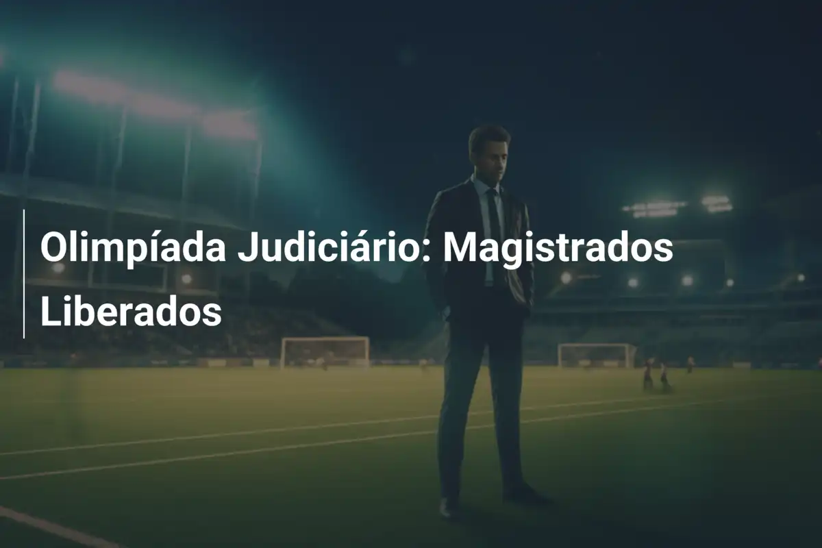 Olimpíada Judiciário: Magistrados Liberados