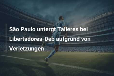 São Paulo untergt Talleres bei Libertadores-Deb aufgrund von Verletzungen