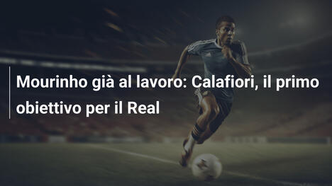 Mourinho già al lavoro: Calafiori, il primo obiettivo per il Real