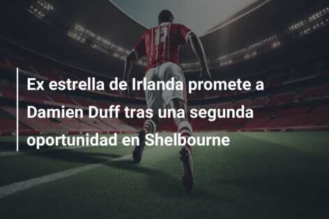 Ex estrella de Irlanda promete a Damien Duff tras una segunda oportunidad en Shelbourne