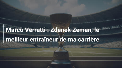 Marco Verratti : Zdenek Zeman, le meilleur entraîneur de ma carrière