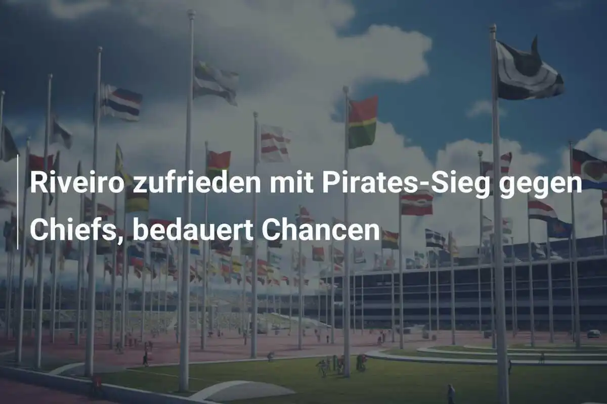 Riveiro zufrieden mit Pirates-Sieg gegen Chiefs, bedauert Chancen