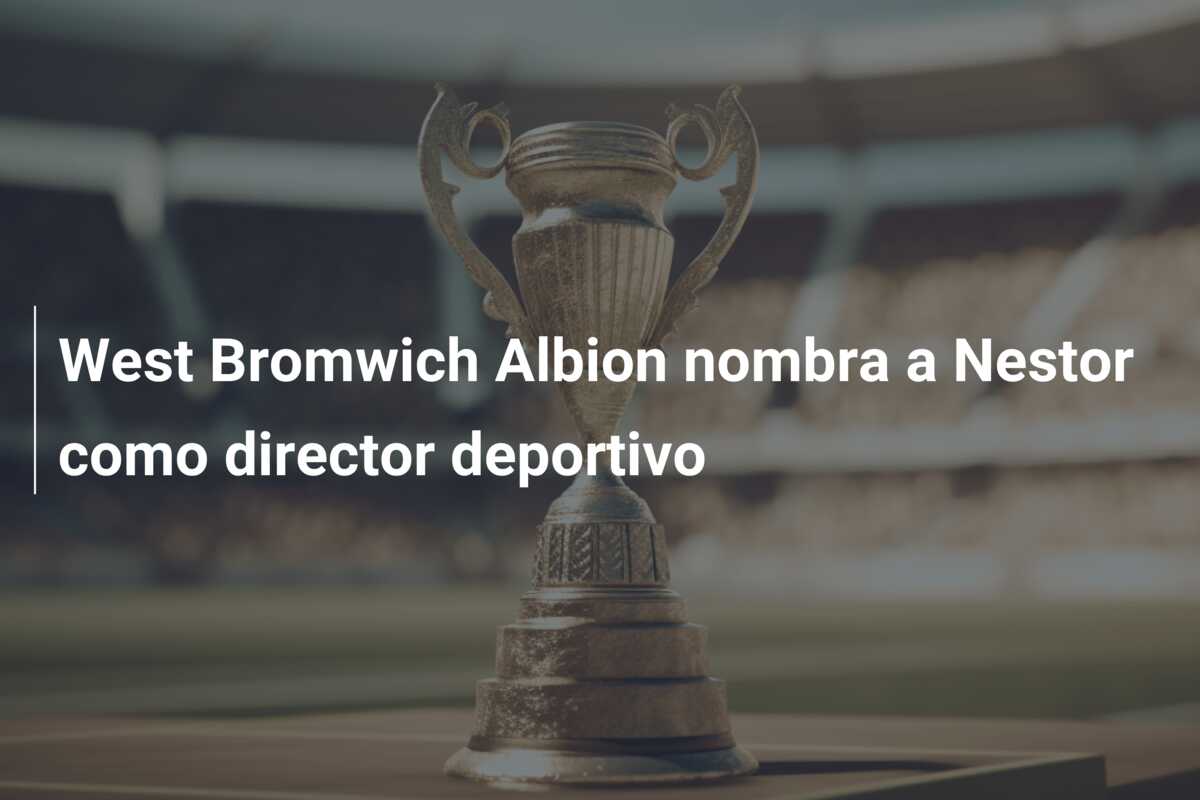West Bromwich Albion nombra a Nestor como director deportivo