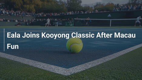 Eala startet beim Kooyong Classic nach Macau-Abenteuer