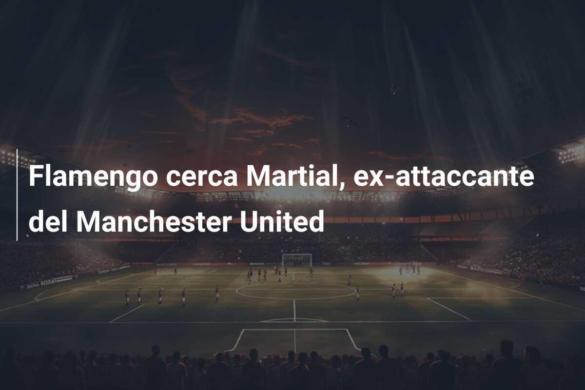 Flamengo cerca Martial, ex-attaccante del Manchester United