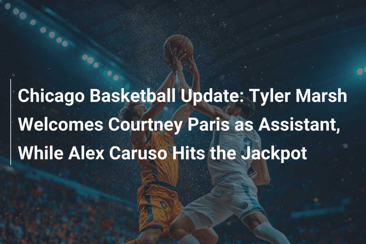 Chicago Basketball Update: Tyler Marsh Welcomes Courtney Paris As ...