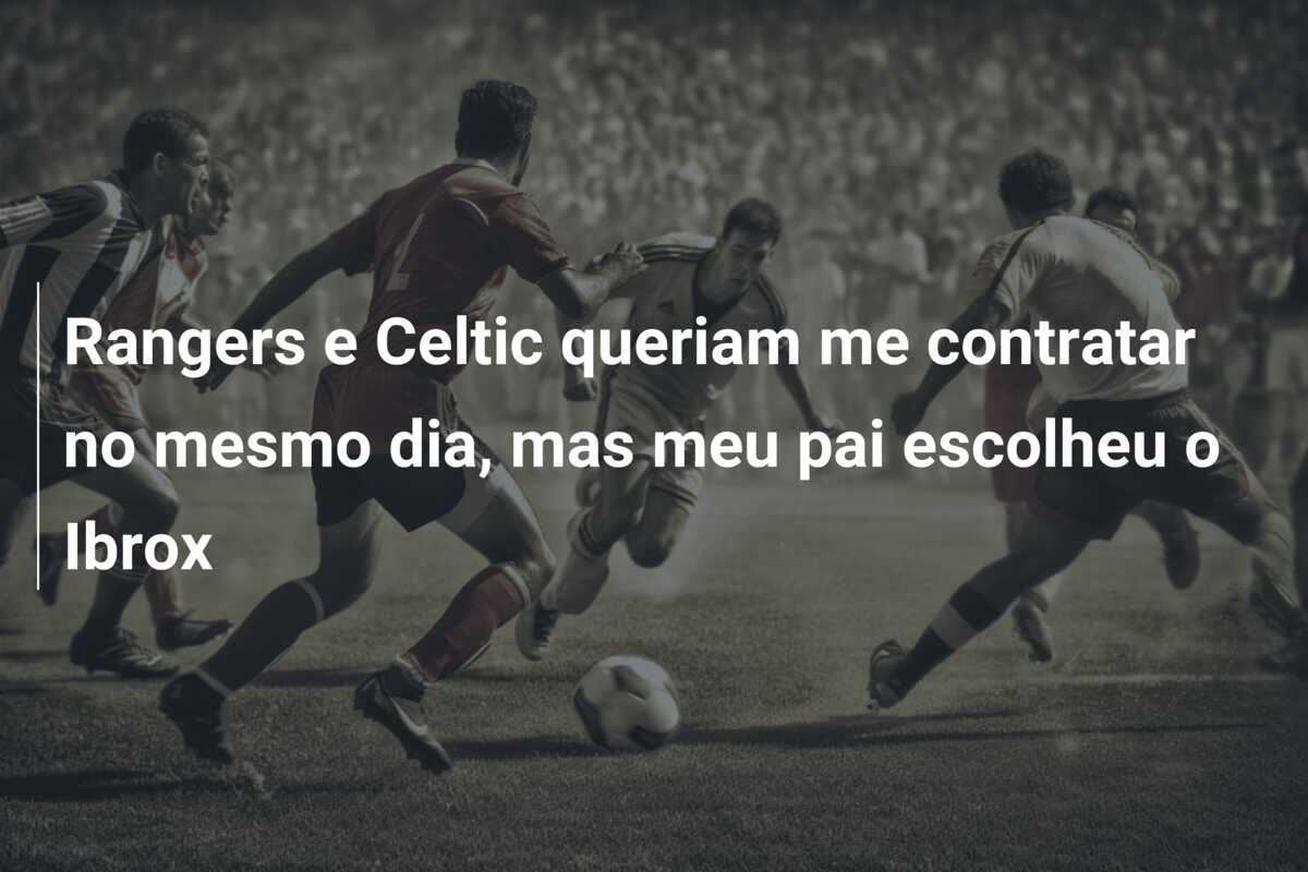Rangers e Celtic queriam me contratar no mesmo dia, mas meu pai escolheu o Ibrox
