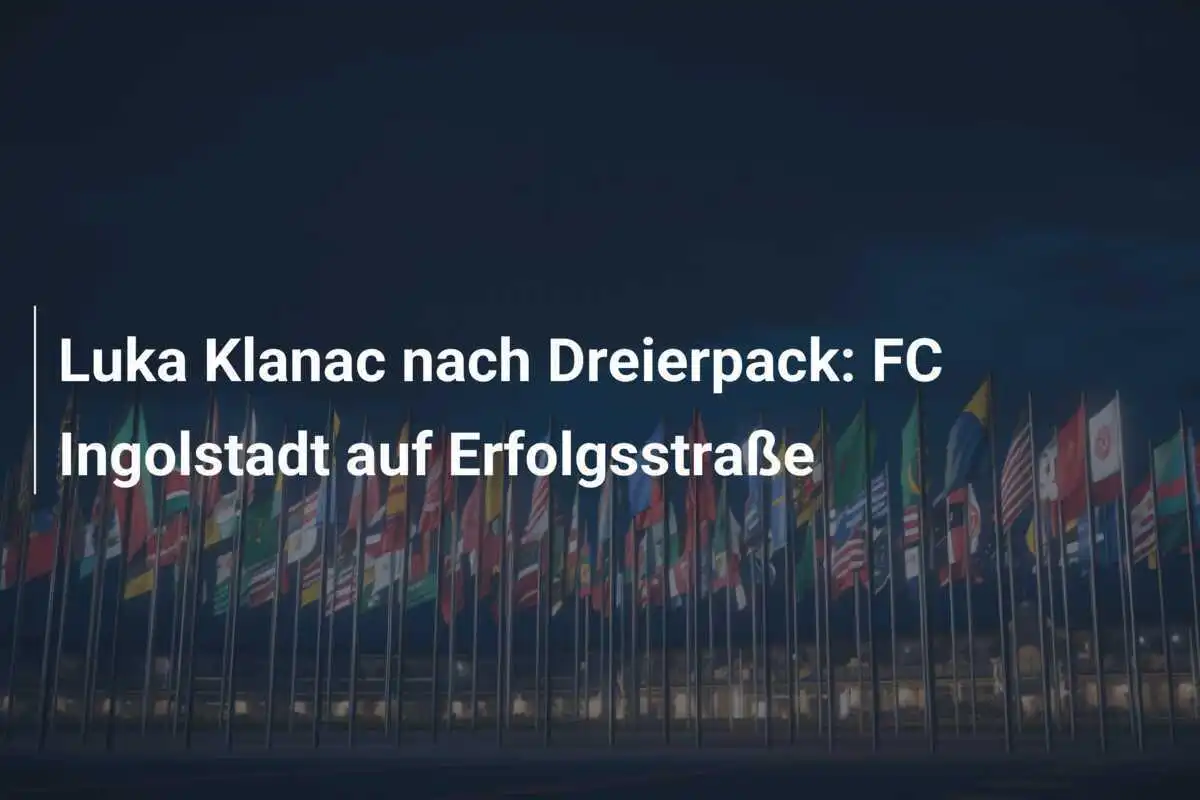 Luka Klanac nach Dreierpack: FC Ingolstadt auf Erfolgsstraße