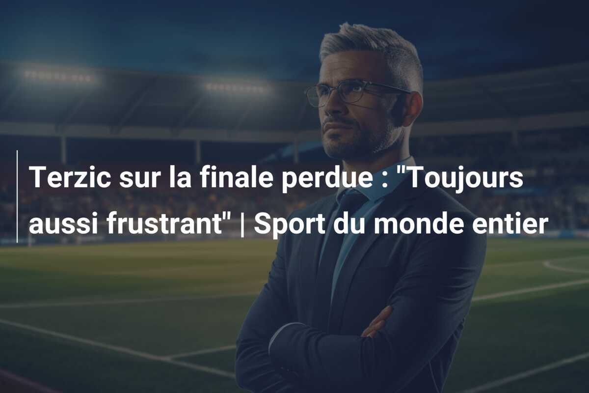 Terzic sur la finale perdue : "Toujours aussi frustrant" | Sport du monde entier