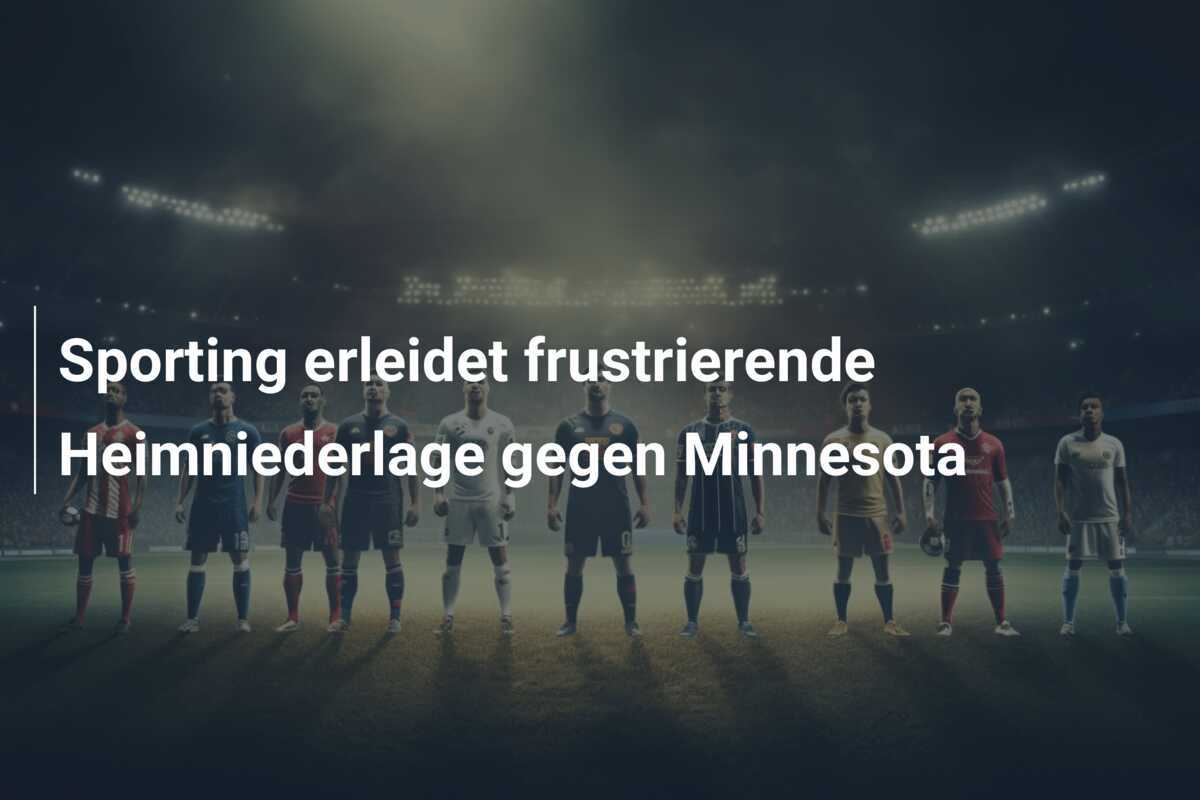 Sporting erleidet frustrierende Heimniederlage gegen Minnesota