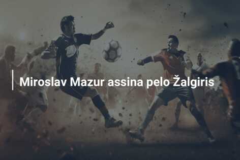 Miroslav Mazur assina pelo Žalgiris