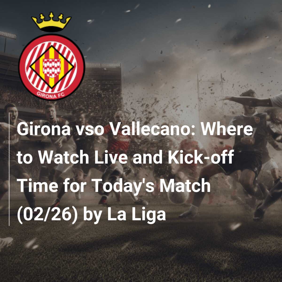 Watch Girona FC vs. Rayo Vallecano Online: Live Stream, Start Time