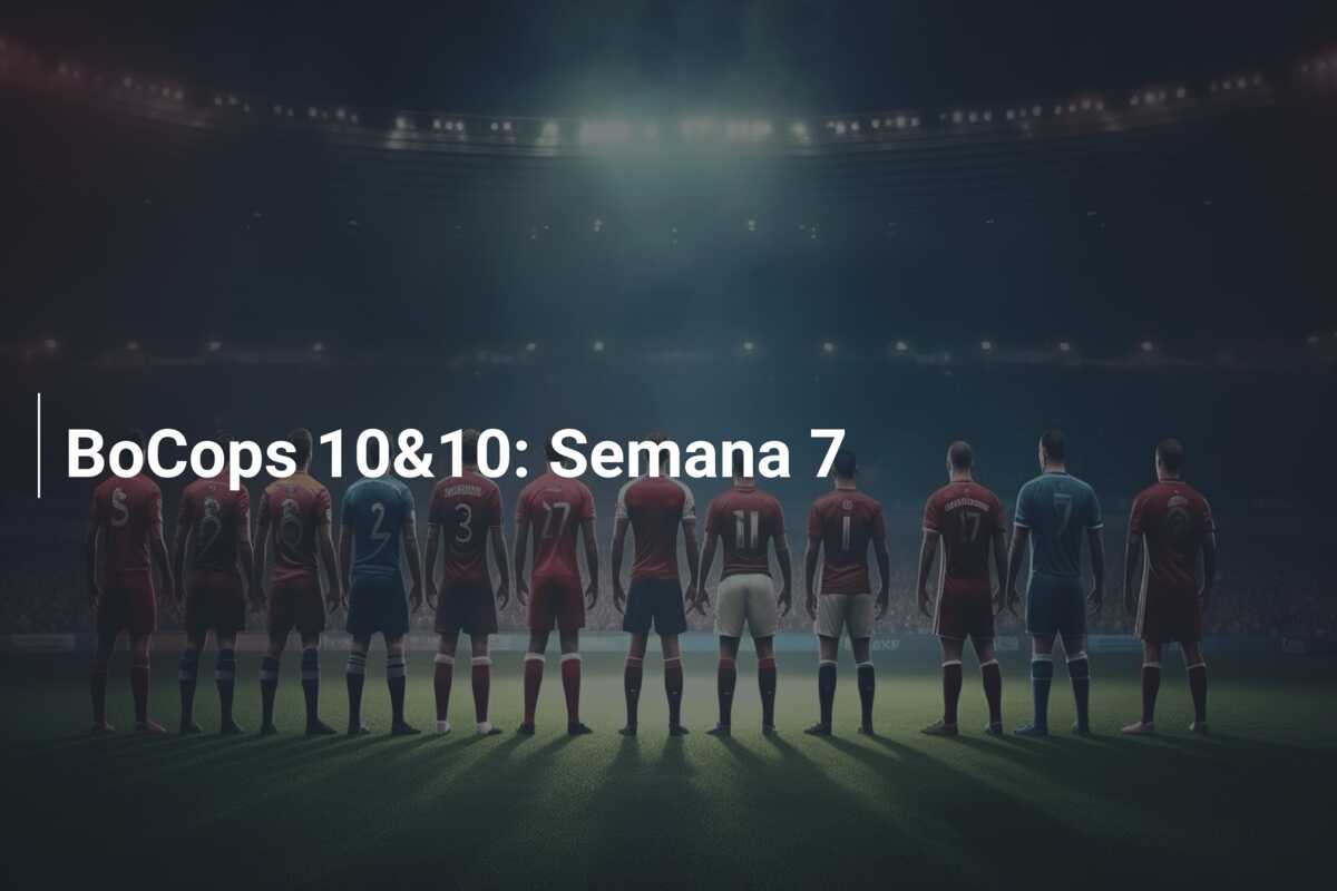 BoCops 10&10: Semana 7